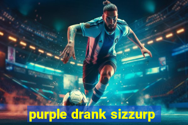 purple drank sizzurp